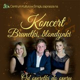 Koncert Brunetki, blondynki - Od operetki do opery